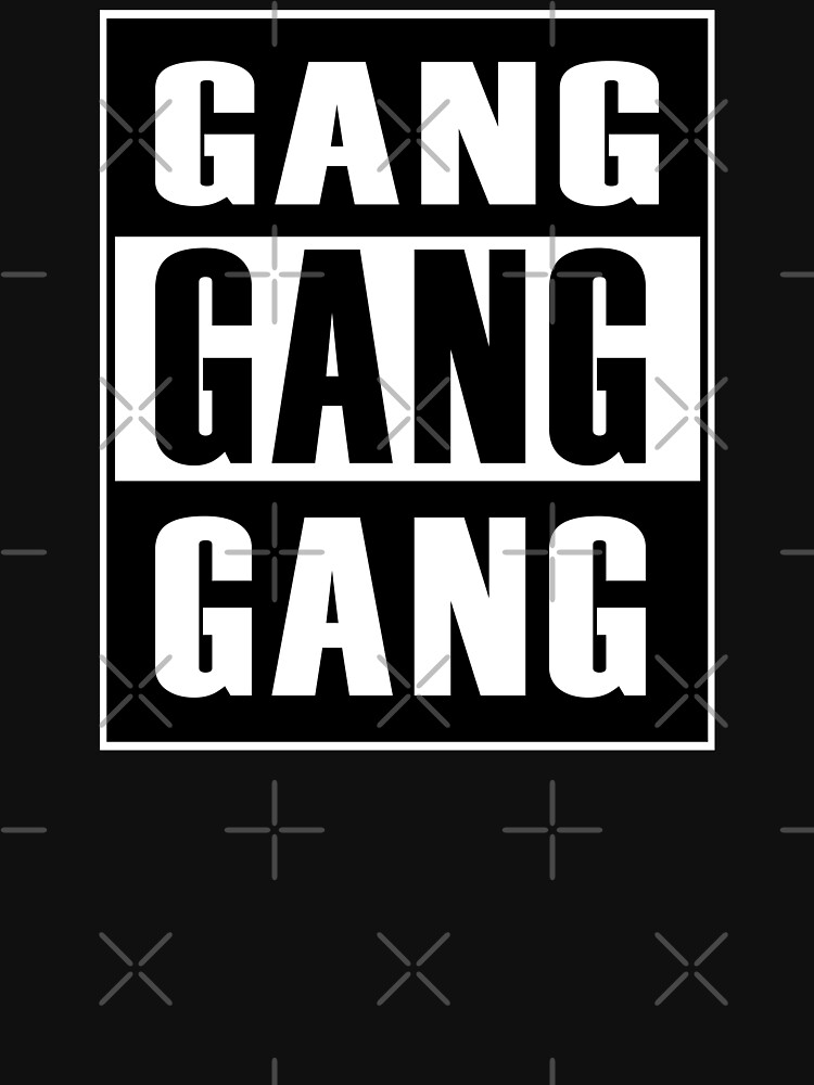 Gang Gang Gang - Black (*ORIGINAL DESIGN*) Essential T-Shirt for