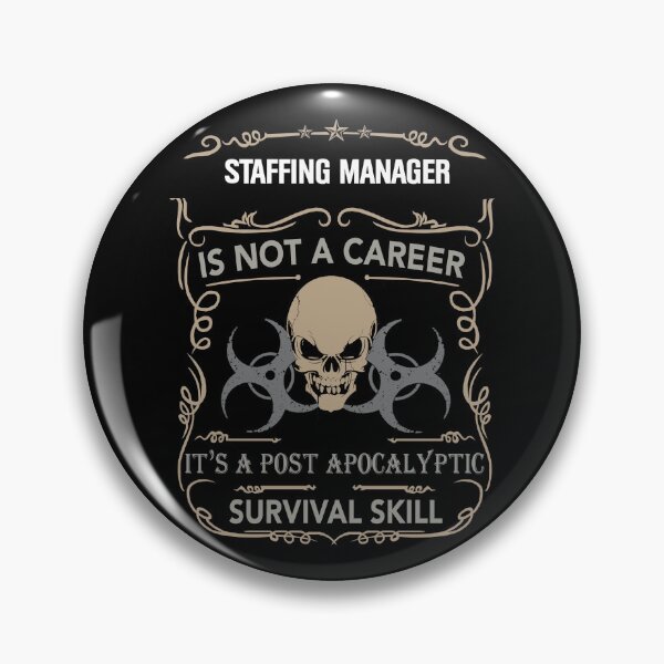 Item preview, STAFFING MANAGER is not a career, It's a post apocalyptic Survival Skill designed and sold by Conor6Dalla.