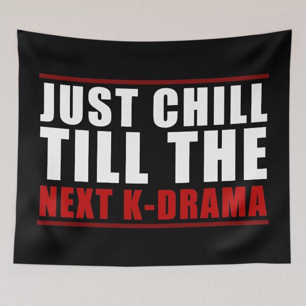Item preview, JUST CHILL TILL THE NEXT KDRAMA  designed and sold by kdramainspired.
