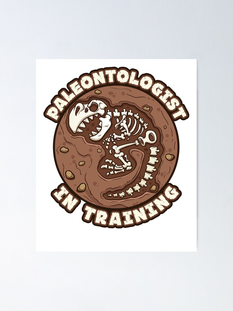 "Paleontologist In Training" Poster by jaygo Redbubble