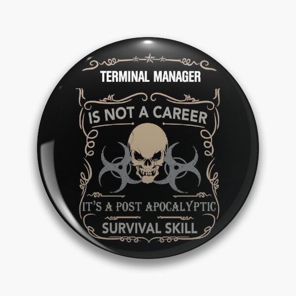 Item preview, TERMINAL MANAGER is not a career, It's a post apocalyptic Survival Skill designed and sold by Conor6Dalla.