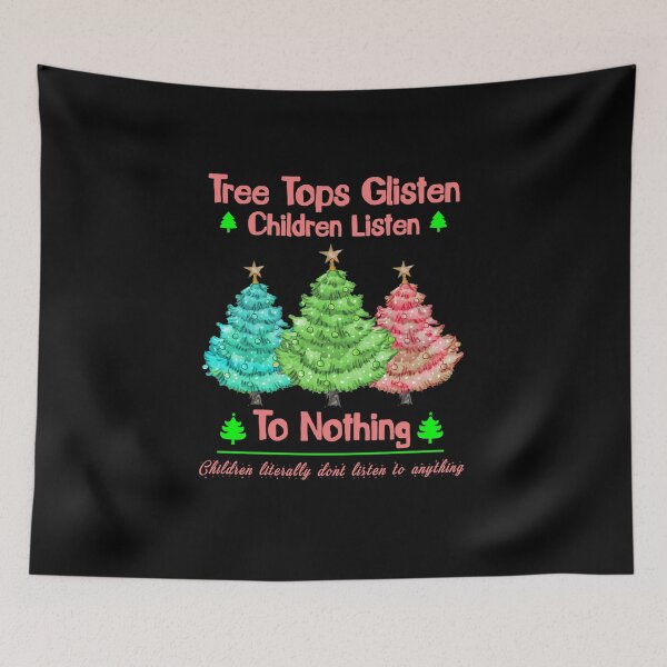 Item preview, Tree Tops Glisten And Children Listen To Nothing, christmas jokes designed and sold by yssnyd.