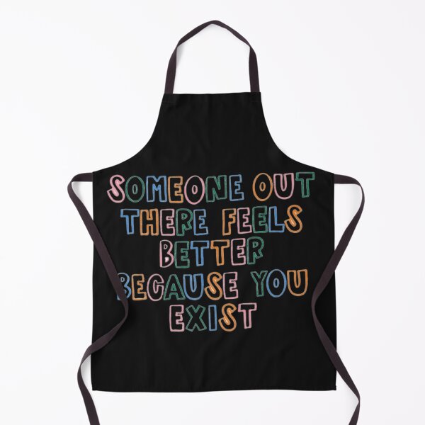 Item preview, Someone out there feels better because you exist - quote designed and sold by itsmemaytal.