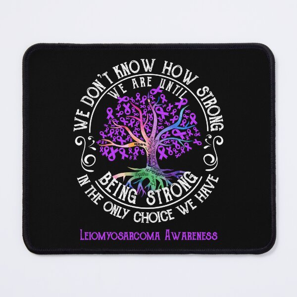 Item preview, Leiomyosarcoma Awareness - Being Strong In The Only Choice We Have designed and sold by CansellBar.
