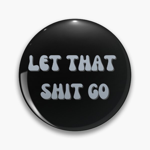 Item preview, LET THAT SHIT GO. designed and sold by Detachedsoul.