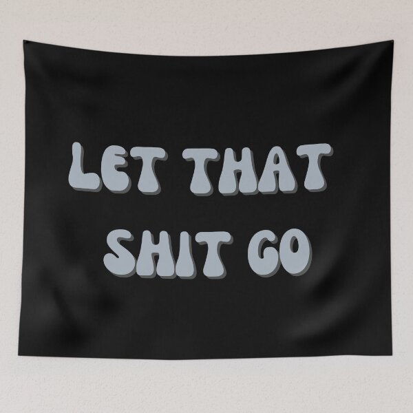 Item preview, LET THAT SHIT GO. designed and sold by Detachedsoul.