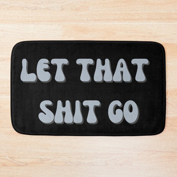 Item preview, LET THAT SHIT GO. designed and sold by Detachedsoul.