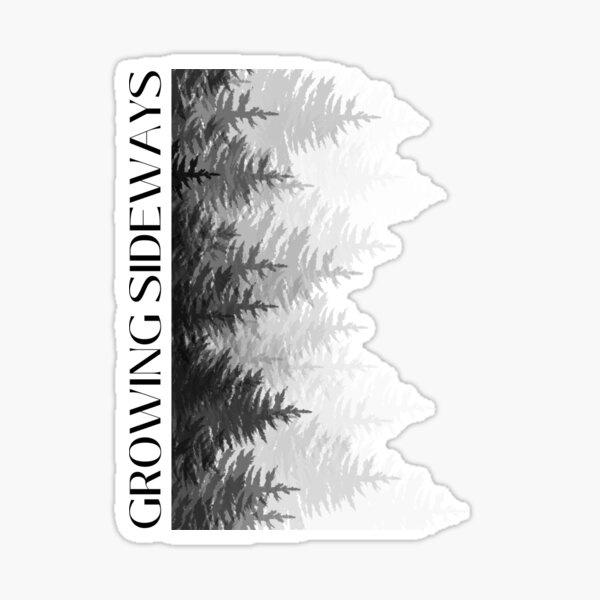 growing sideways Sticker
