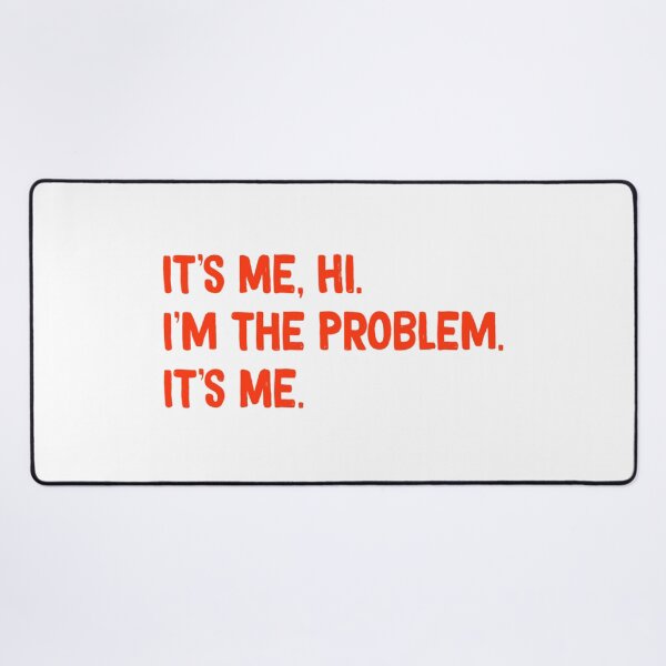 Item preview, It's Me Hi I'm the Problem It's Me designed and sold by justbener.