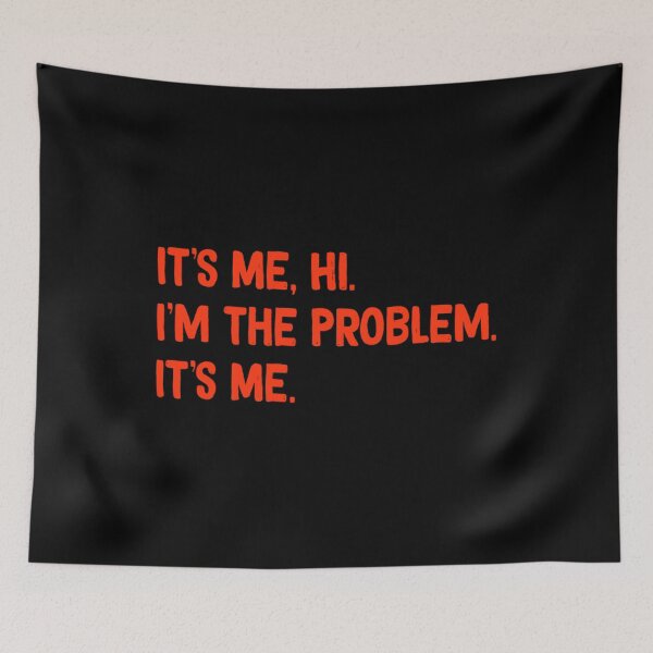 Item preview, It's Me Hi I'm the Problem It's Me designed and sold by justbener.