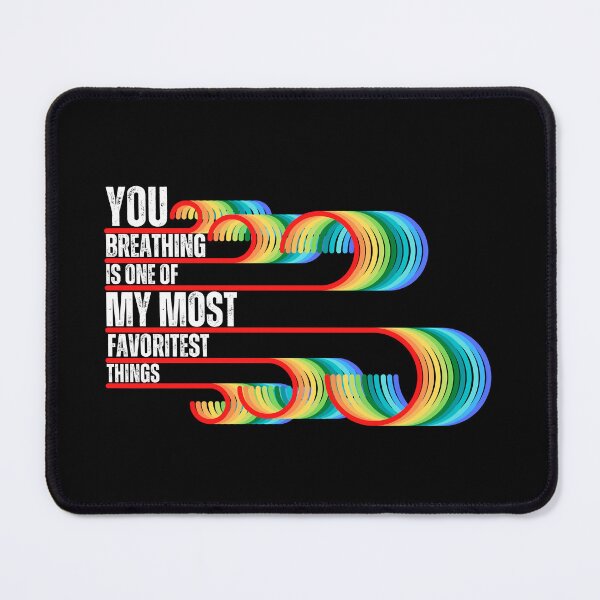 Item preview, You Breathing is One of My Most Favorite Things designed and sold by It's On Backwards.