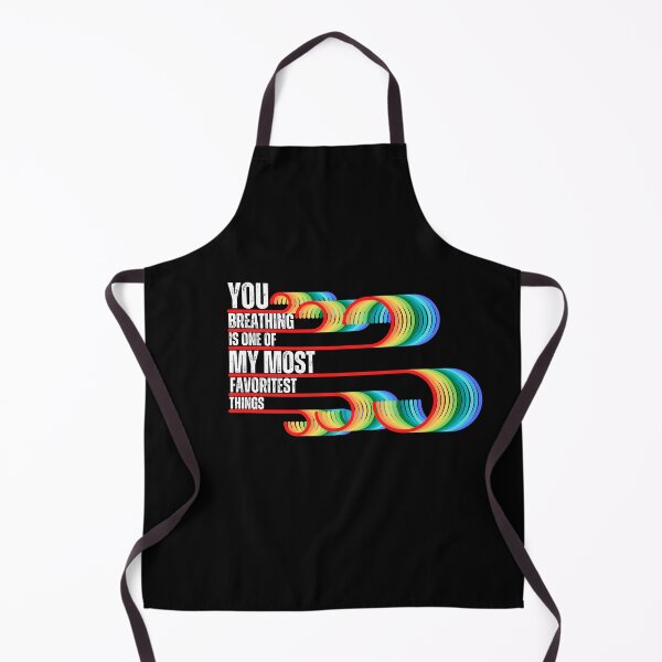 Item preview, You Breathing is One of My Most Favorite Things designed and sold by It's On Backwards.