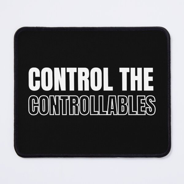 Item preview, Control the controllables. Text only design. White text. designed and sold by JellyBeenzz.