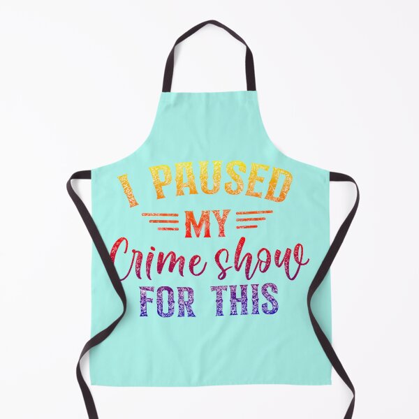 Item preview, I Paused My Crime Shows For This. designed and sold by CristalleLisa.