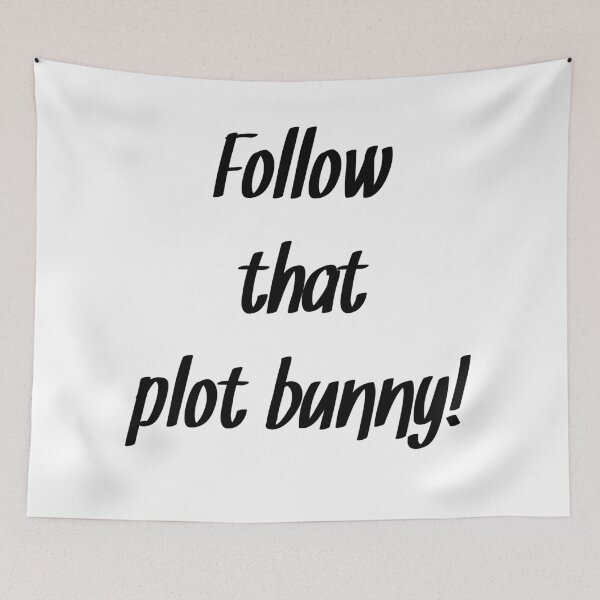 Item preview, Follow that plot bunny Funny writing quote designed and sold by RaionKeiji.