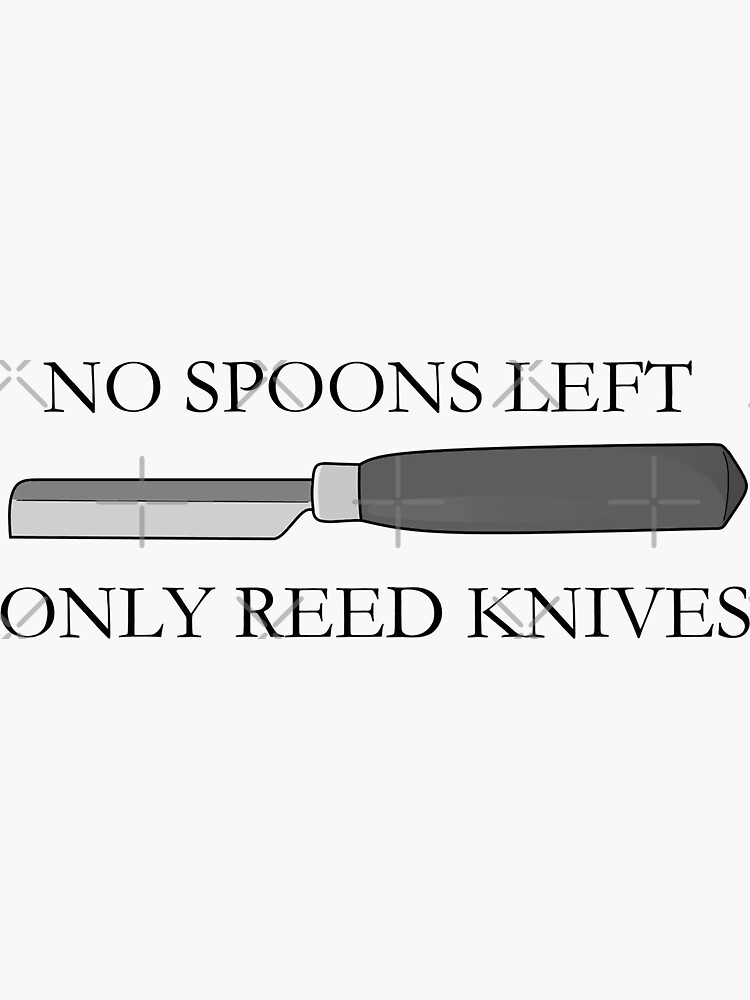 "No Spoons Left, Only Reed Knives" Sticker for Sale by nklange240