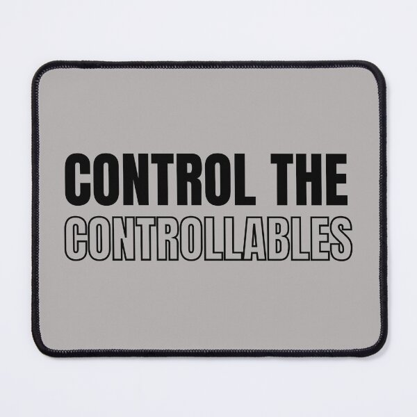 Item preview, Control the controllables. Text only design. Black text. designed and sold by JellyBeenzz.