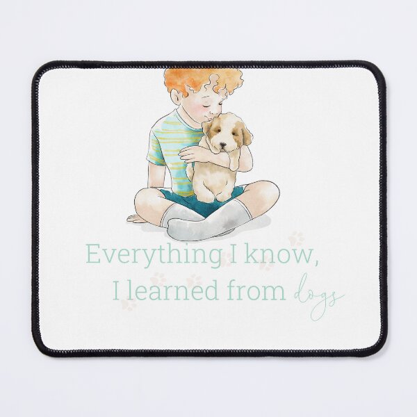 Item preview, Everything I know, I learned from dogs | Light Teal designed and sold by HabibiBears.