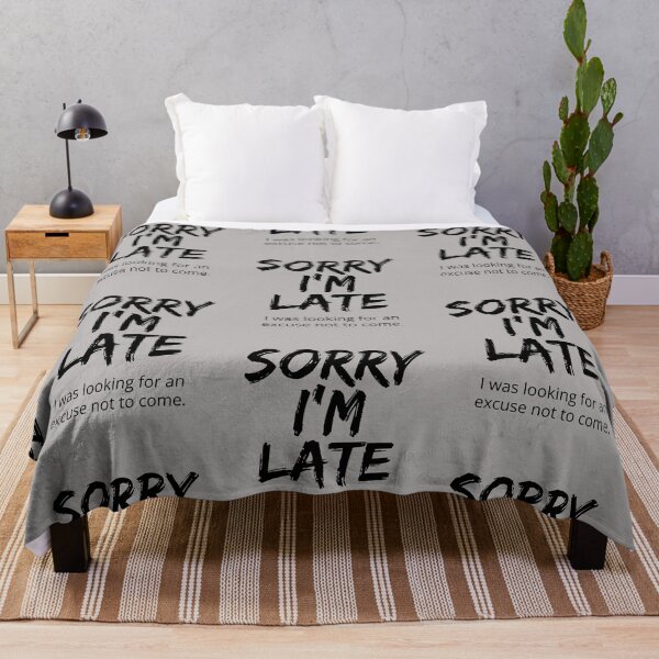 Item preview, Sorry I'm late, I was looking for an excuse not to come. Funny excuse for lateness designed and sold by JellyBeenzz.
