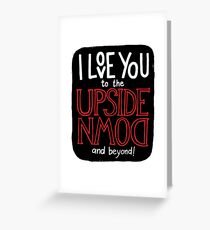 I love you to the upside down and beyond! Greeting Card