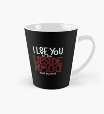 I love you to the upside down and beyond! Tall Mug