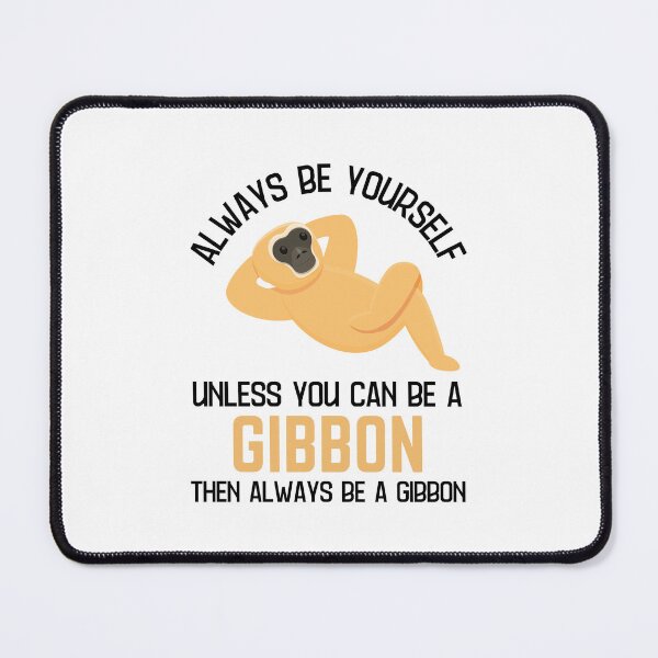 Item preview, Always Be A Gibbon Gibbon Lover Humor  designed and sold by allysmar.