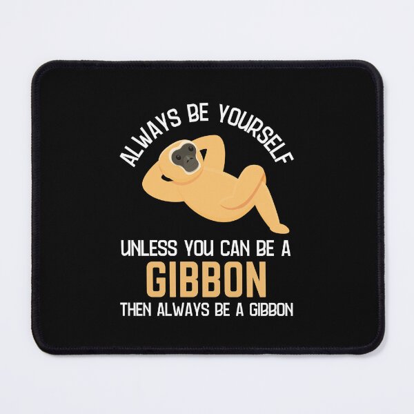 Item preview, Always Be A Gibbon Gibbon Lover Humor  designed and sold by allysmar.