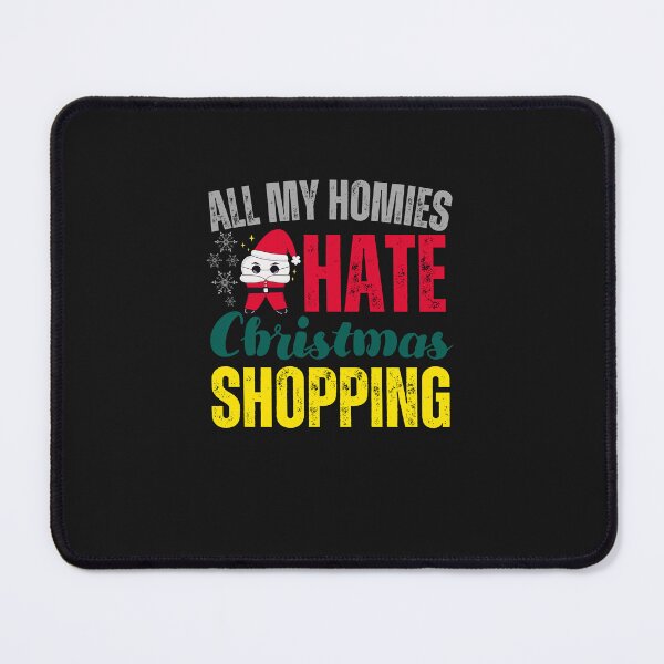 Item preview, All My Homies Christmas Shopping designed and sold by BarbiePearl.
