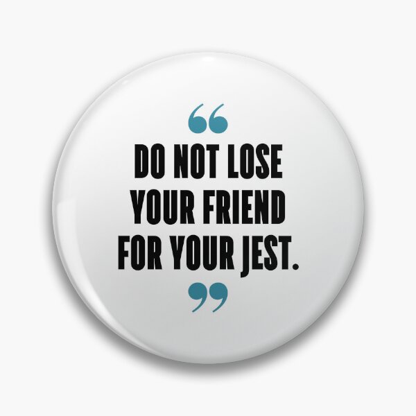 Item preview, Do not lose your friend for your jest. designed and sold by 1Lio.