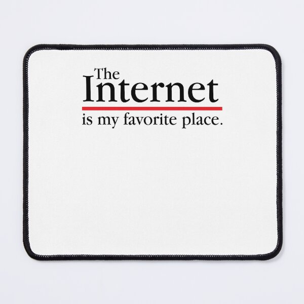Item preview, The internet is my favorite place. designed and sold by Gold Wings Tees.