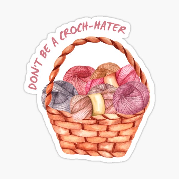 Don't Be a Croch-Hater Yarn pun Sticker for Sale by 442b