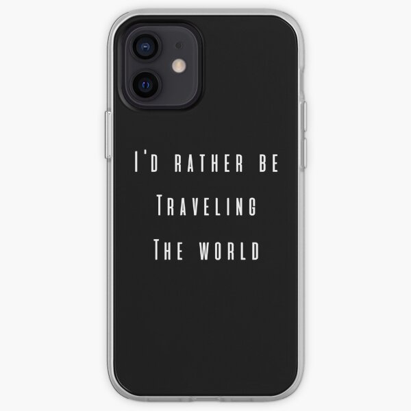I'd Rather Be Traveling The World iPhone Soft Case