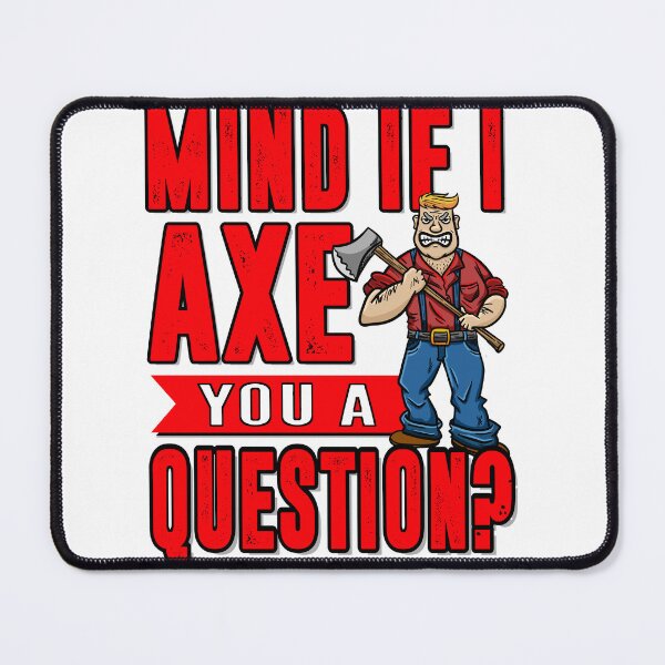 Item preview, Mind if I Axe You a Question - Funny Axe Pun designed and sold by Gold Wings Tees.