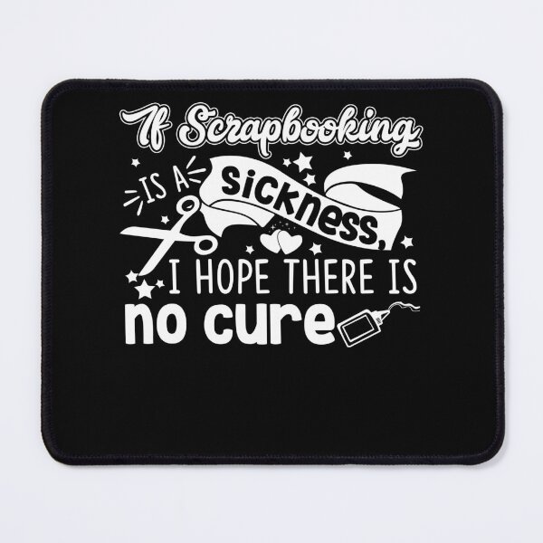 Item preview, Scrapbook - If Scrapbooking Is A Sickness designed and sold by UnknownArtistt.