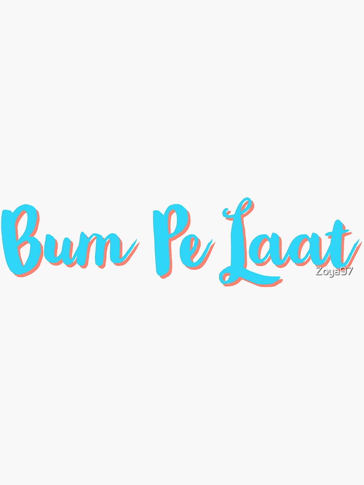 "Bum Pe Laat" Sticker for Sale by Zoya97 Redbubble