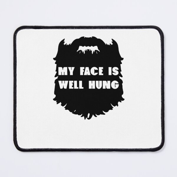 Item preview, My face is well hung. Funny Beard Design. designed and sold by Gold Wings Tees.