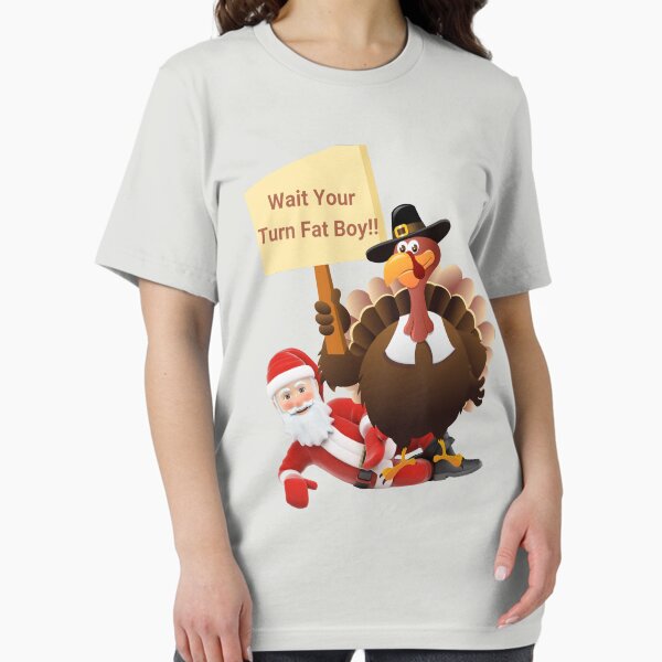 Item preview, Funny Thanksgiving Wait Your Turn Fat Boy Design, Wait Your Turn Fat Man designed and sold by CuzItsFunny.