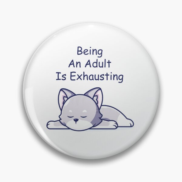 Item preview, Being an adult is exhausting179 designed and sold by GiveNoFoxl.