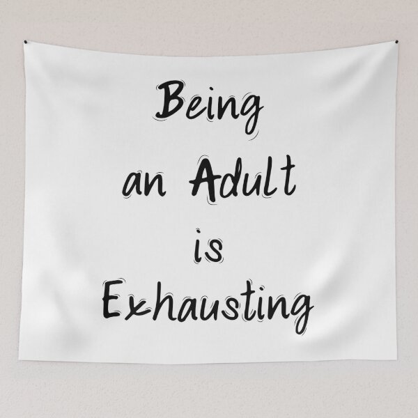 Item preview, Being an Adult is Exhausting201 designed and sold by GiveNoFoxl.