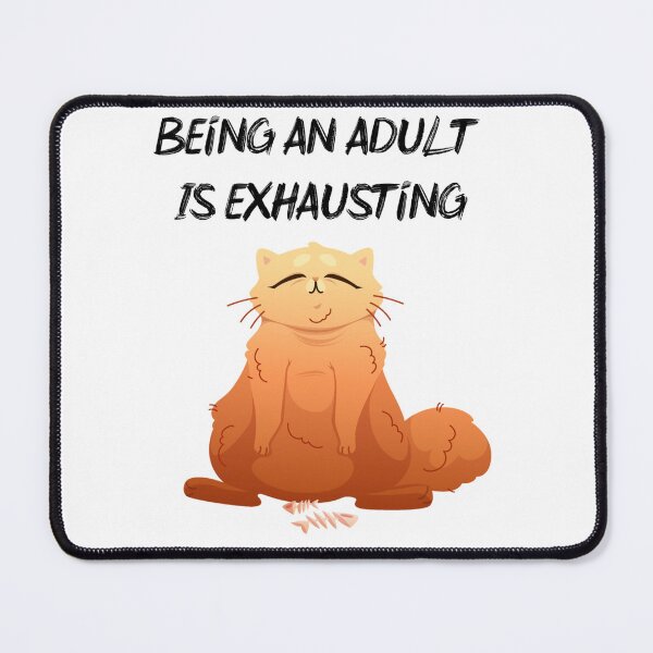Item preview, Being An Adult Is Exhausting213 designed and sold by GiveNoFoxl.