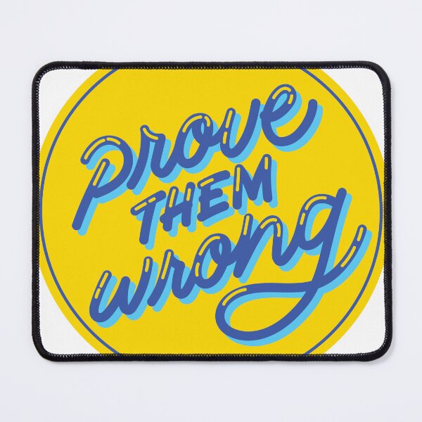 Item preview, Prove Them Wrong Quote In Yellow and Blue designed and sold by CreatorWorld29.