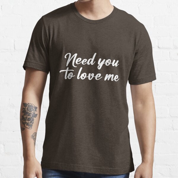 Item preview, NEED YOU TO LOVE ME designed and sold by zainab hussain.