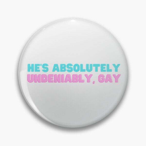 Item preview, HE'S ABSOLUTELY UNDENIABLY, GAY designed and sold by ConjuredMoth.