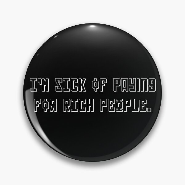 Item preview, Sick of Paying for Rich People designed and sold by Mathesis.