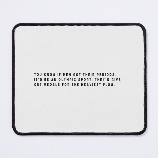 Item preview, You know if men got periods.. designed and sold by ConjuredMoth.