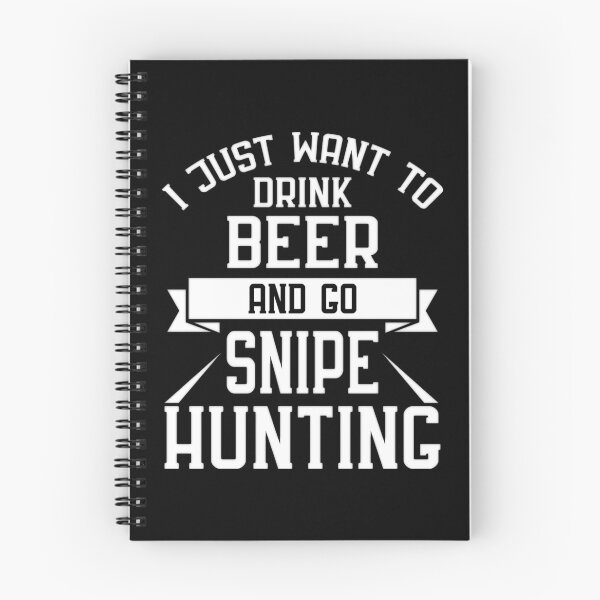Item preview, I Just Want to Drink Beer and go Snipe Hunting designed and sold by Gold Wings Tees.