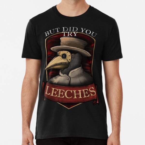 Item preview, But did you try leeches? Steampunk Gift - Plague Doctor Shirt designed and sold by TuuliTuule.