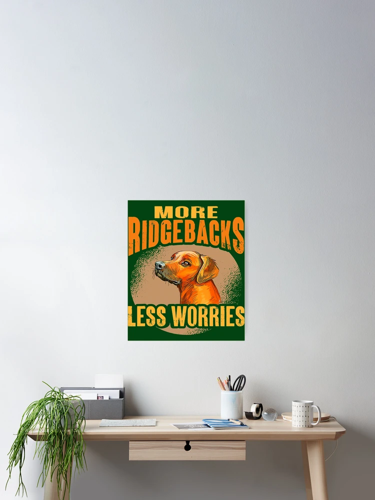 Thumbnail 2 of 3, Poster, Rhodesian Ridgeback More Ridgebacks Less Worries Ridgeback 14 designed and sold by Positiv3Arts.