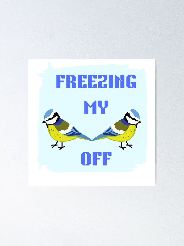 Freezing My Tits Off Poster For Sale By Yankee Doodle Gandy Redbubble 1660