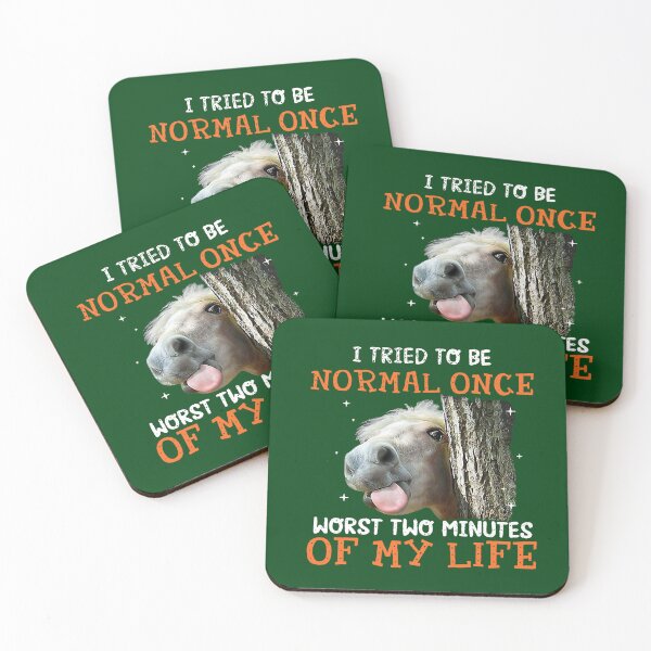 Item preview, Horse I Tried To Be Normal Once Worst Two Minutes Of My Life 288 designed and sold by Studio12b.